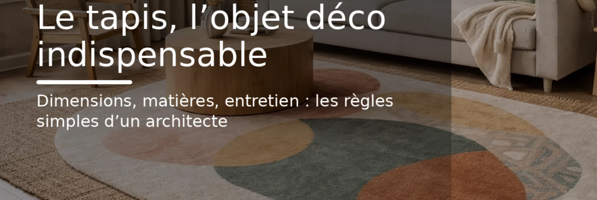 tapis objet deco indispensable dimensions matieres entretien