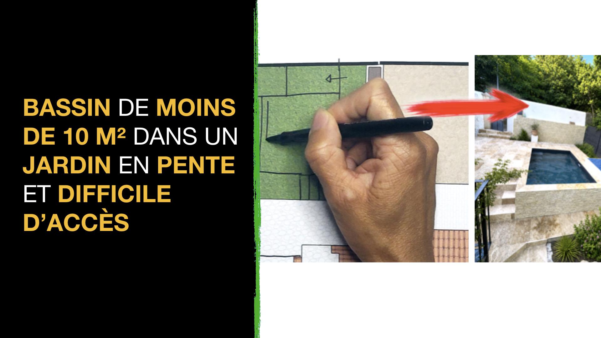 bassin de moins de 10 m² dans un jardin en pente et difficile d'accès