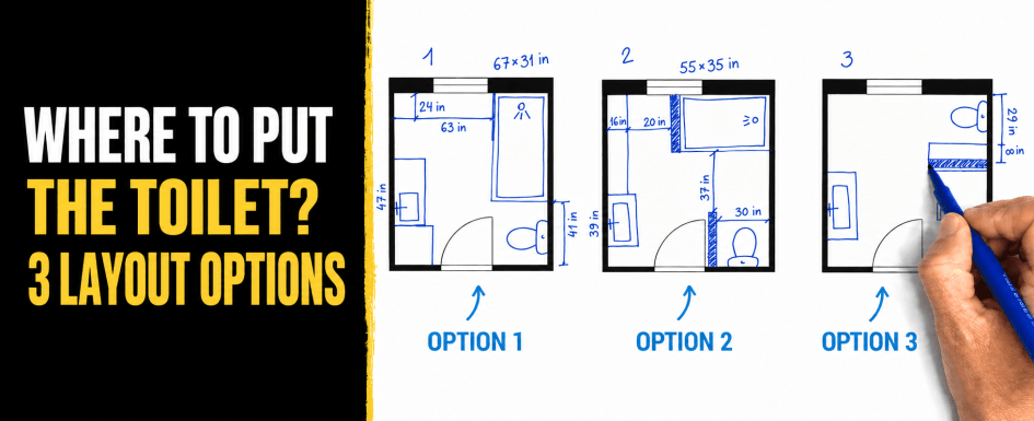 where to put toilet 3 layout options