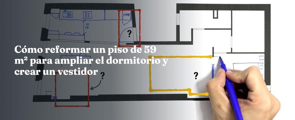 Cómo reformar un piso de 59 m² para ampliar el dormitorio y crear un vestidor
