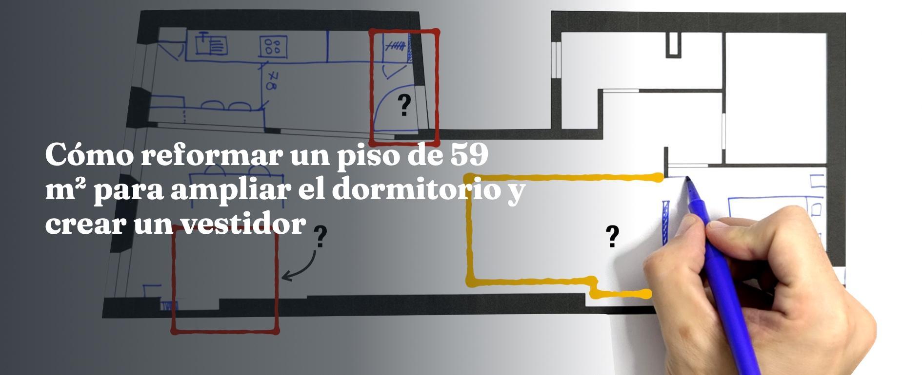 Cómo reformar un piso de 59 m² para ampliar el dormitorio y crear un vestidor