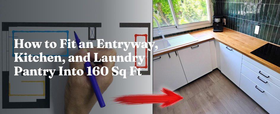 How to Fit an Entryway, Kitchen, and Laundry Pantry Into 160 Sq Ft