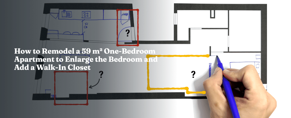 How to Remodel a 59 m² One Bedroom Apartment to Enlarge the Bedroom and Add a Walk In Closet