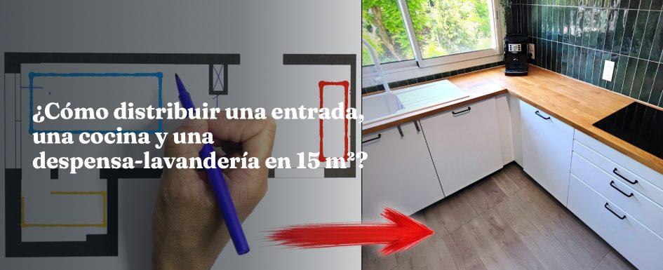 ¿Cómo distribuir una entrada, una cocina y una despensa lavandería en 15 m²?